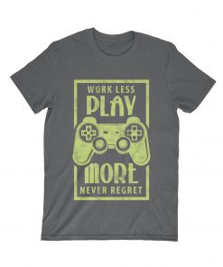 Work Less Play More Gaming T-Shirt