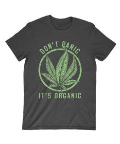 Don't Panic It's Organic Funny Cannabis Lover T-Shirt