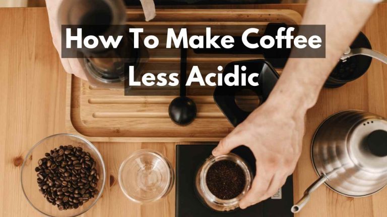 How To Make Coffee Less Acidic