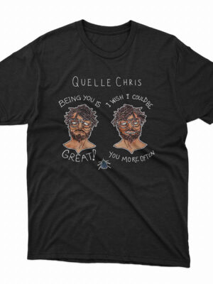 Quelle Chris - Being You Is Great Hip-Hop T-Shirt